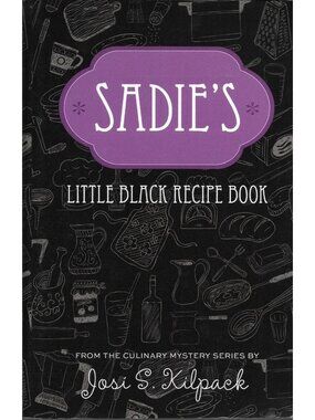 Sadie's Little Black Recipe Book Josi S. Kilpack Culinary Mystery Cookbook